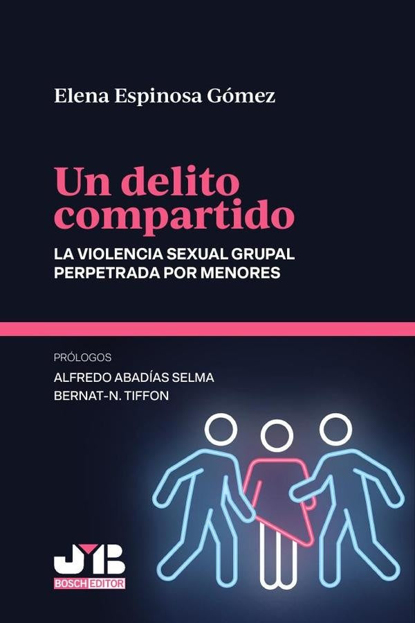 Un delito compartido. La violencia sexual grupal perpetrada por menores | Elena Espinosa Gomez