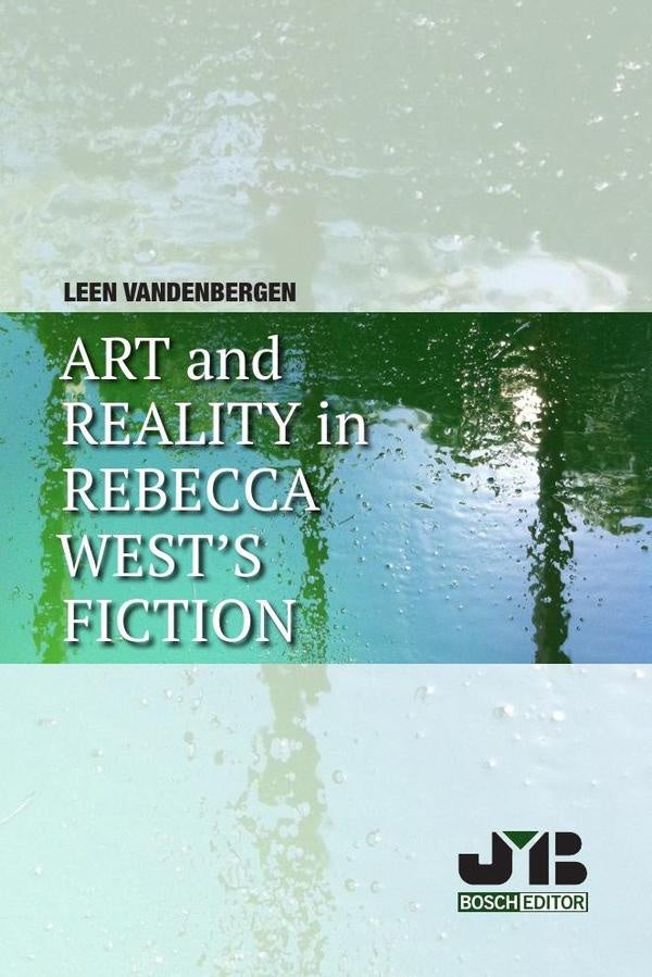 Art and Reality in Rebecca West?s Fiction | Leen Vandenbergen