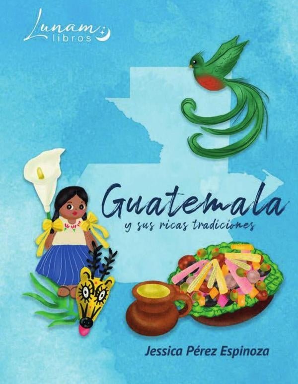 Guatemala y sus ricas tradiciones | Jessica Perez Espinoza
