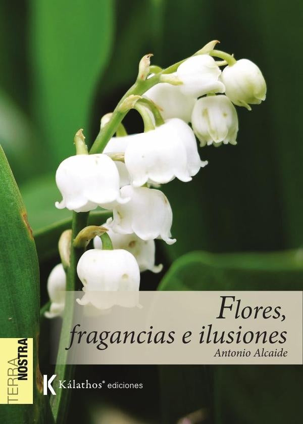 Flores, fragancias e ilusiones | Antonio Alcaide