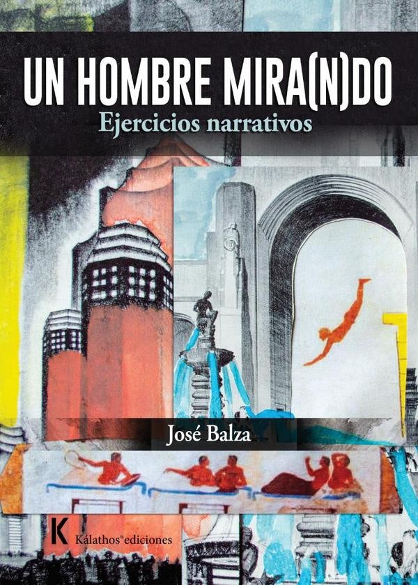 Un hombre mira(n)do | Jose Balza
