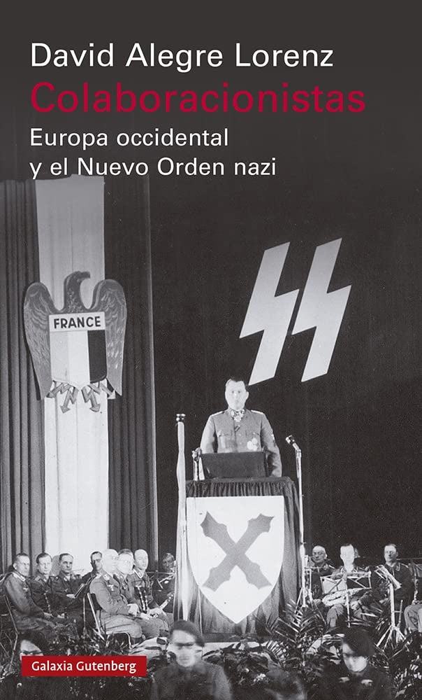 Colaboracionistas. Europa occidental y el Nuevo Orden nazi | David Alegre Lorenz