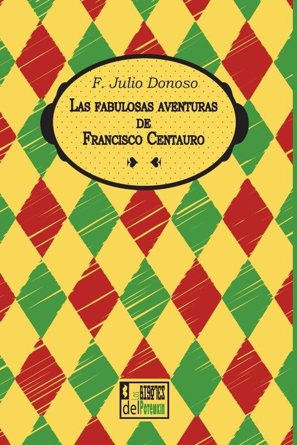 Las fabulosas aventuras de Francisco Centauro | F. Julio Donoso