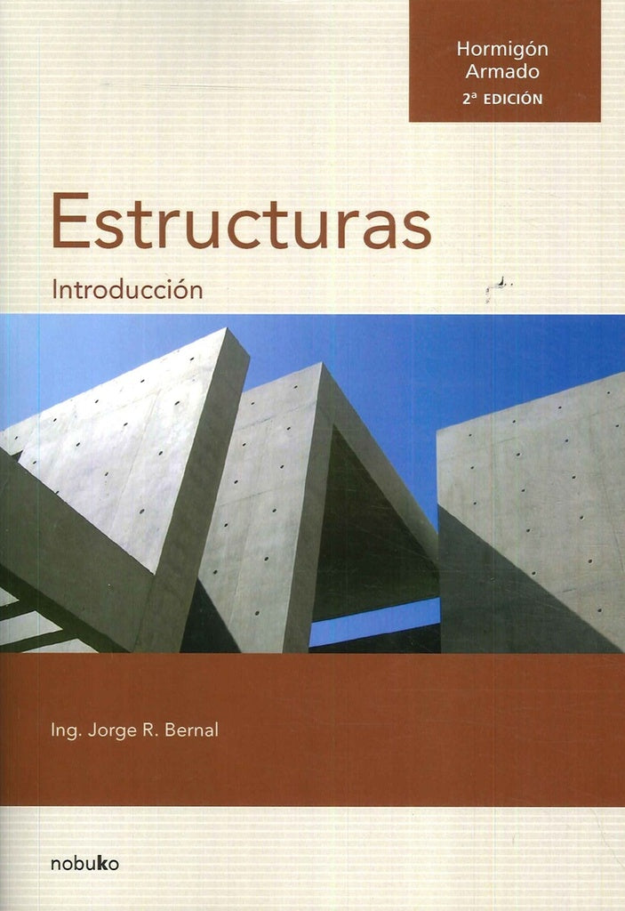 Hormigon Armado: Introduccion a las Estructuras. 2da edicion (157 x 230) | Jorge Bernal