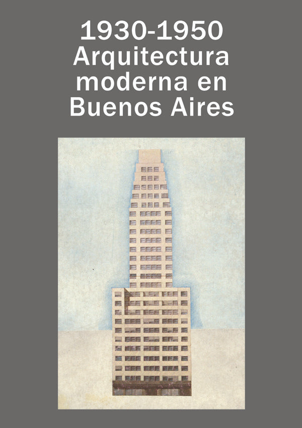 1930 - 1950 Arquitectura moderna en Buenos Aires | Justo Solsona