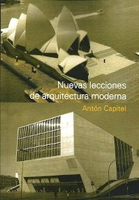 Nuevas lecciones de arquitectura moderna | Anton Capitel