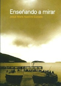 Ense?ando a mirar | Jose Maria Aparicio Guisado