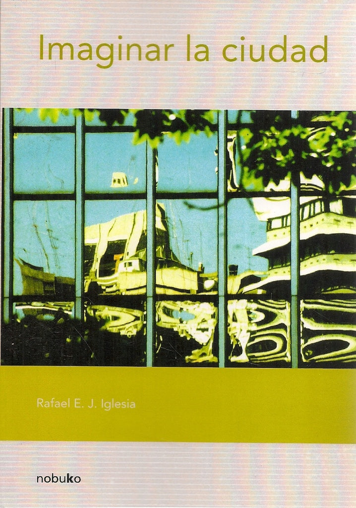 Imaginar la ciudad | Rafael E. J. Iglesia