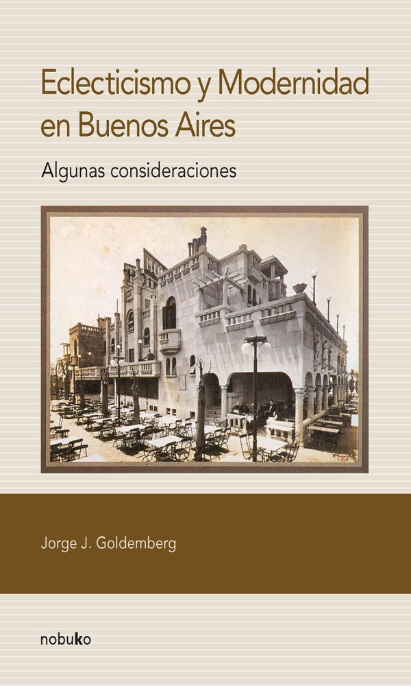 Eclecticismo y modernidad en Buenos Aires | Jorge Goldenberg