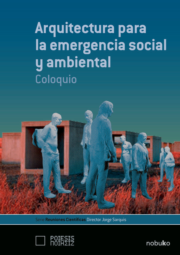 Arquitectura para la emergencia social y ambiental | Jorge Sarquis