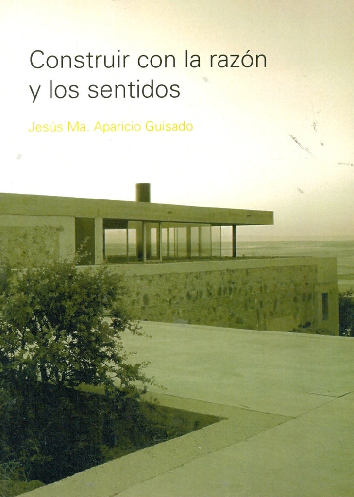 Construir con la razon y los sentidos | Jose Maria Aparicio Guisado