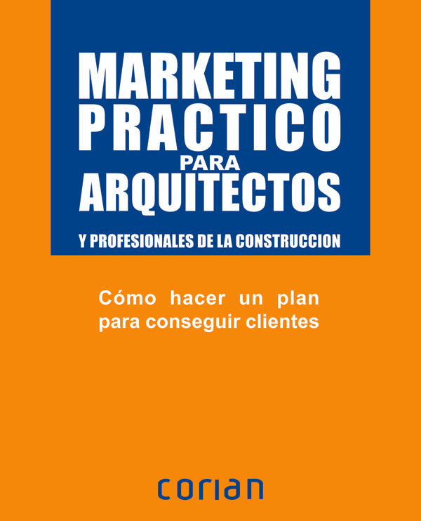 Marketing practico para arquitectos (Espa?ol) | Sergio Corian