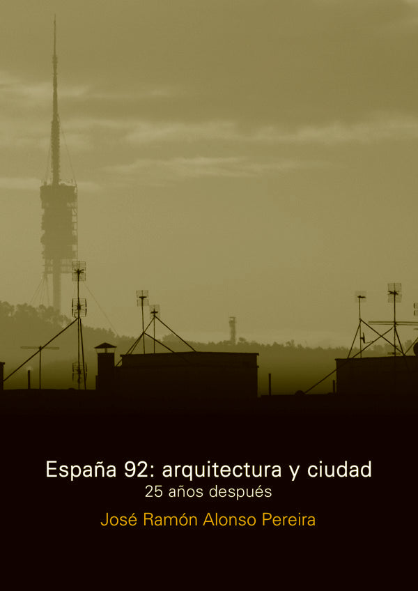 Espa?a 92: Arquitectura y Ciudad | Juan Ramon Alonso Pereira