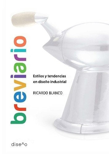 Breviarios. Estilos y tendencias en dise?o industrial | Ricardo Blanco