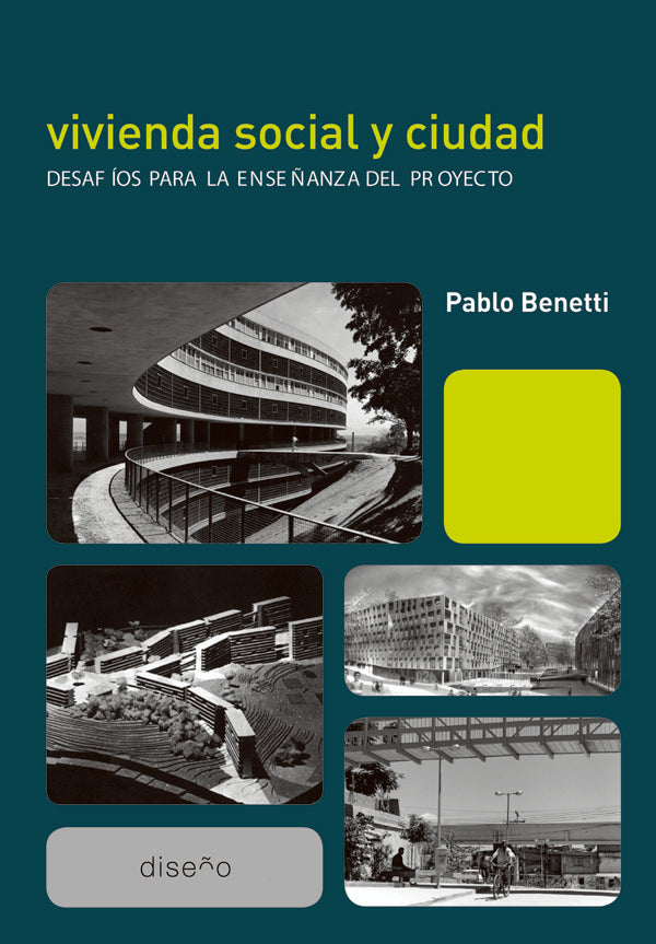 Vivienda social y ciudad: desafios para la ense?anza del proyecto | Pablo Benetti