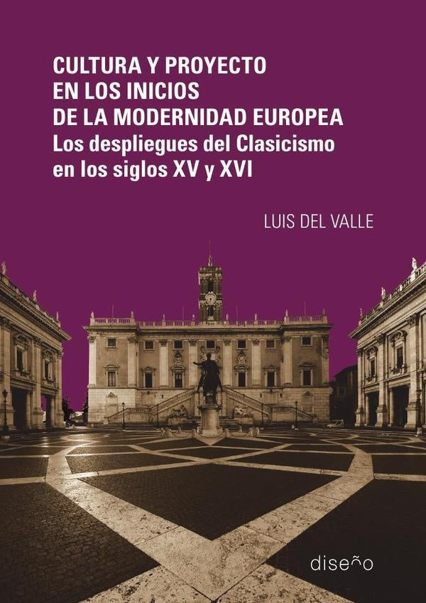 Cultura y Proyecto en los inicios de la modernidad europea | Luis Del Valle