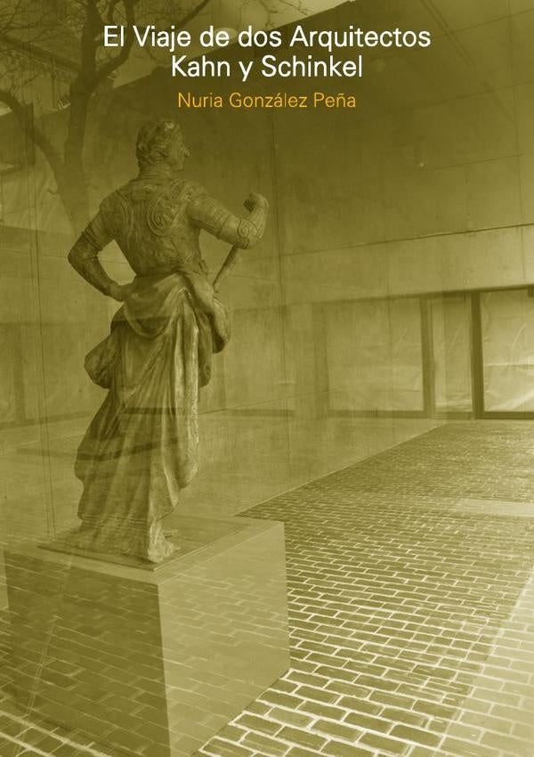 El viaje de dos arquitectos. Kahn y Schinkel | Nuria Gonzalez Pe?a