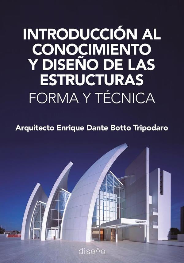 Introduccion al conocimiento y al dise?o de las estructuras | Enrique Botto Tripodaro