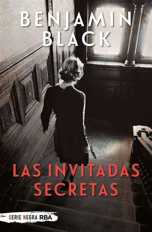 Las invitadas secretas | BENJAMIN BLACK