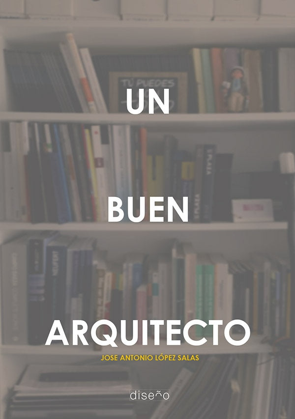 Un buen arquitecto | Jose Antonio Lopez Salas
