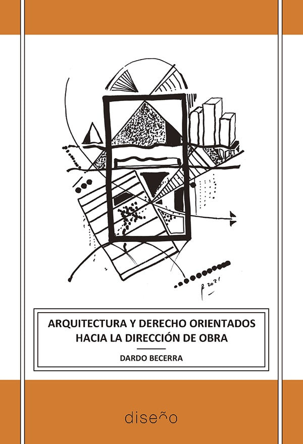Arquitectura y Derecho orientados hacia la Direccion de Obra | Dardo Becerra