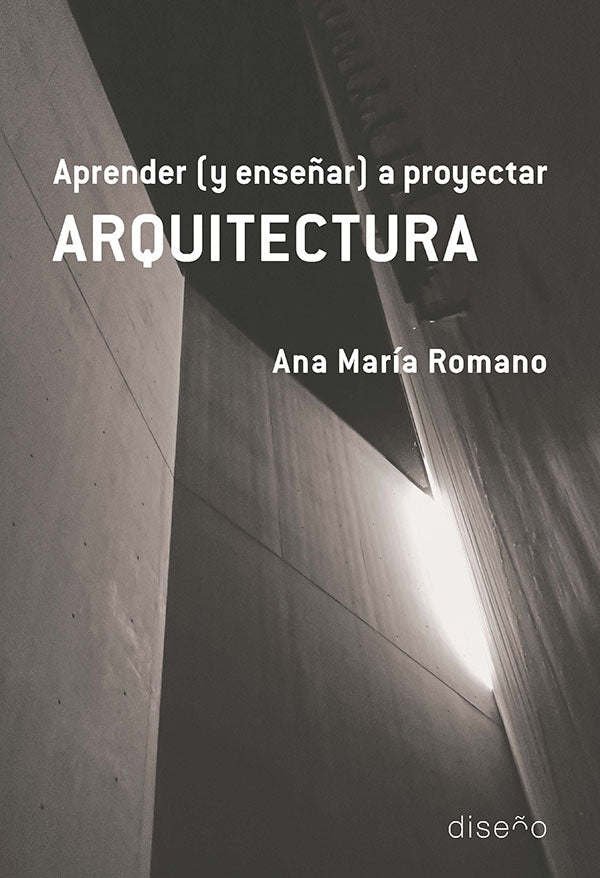Aprender (y ense?ar) a proyectar Arquitectura | AnaMaria Romano