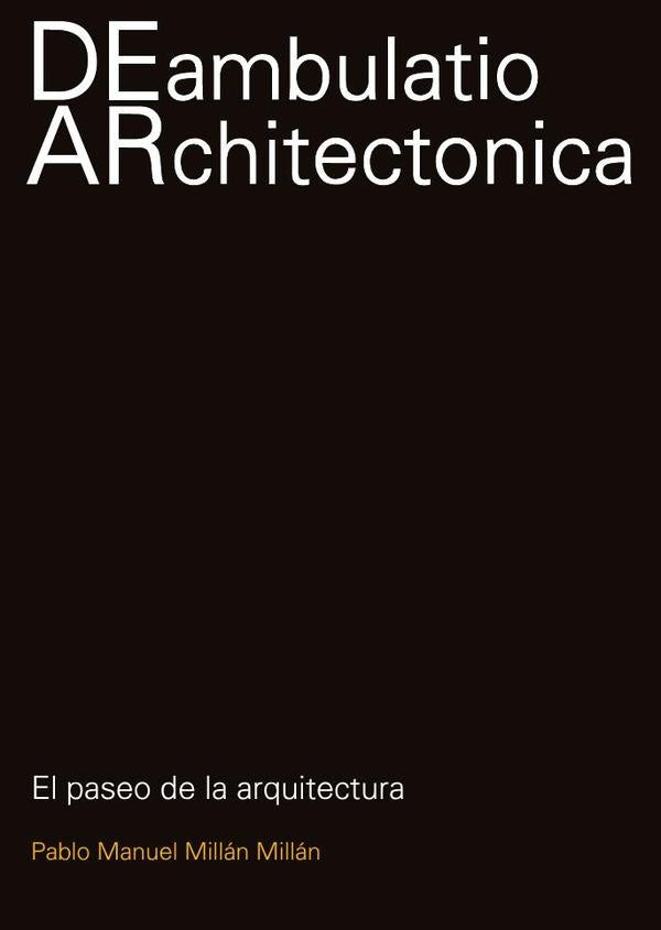 Deambulatio Architectonica | Pablo Manuel Millan Millan