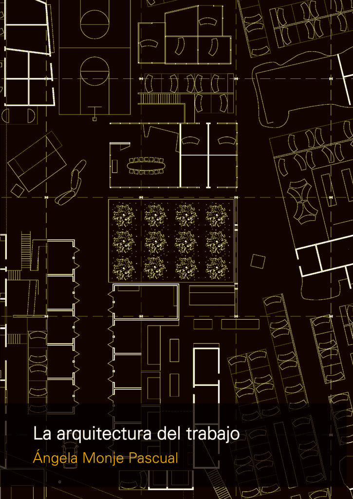 La arquitectura del trabajo | angela Monje Pascual