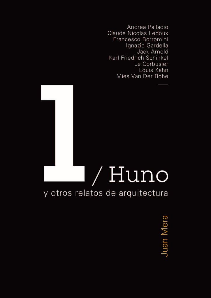 Huno y otros relatos de arquitectura | Juan Mera