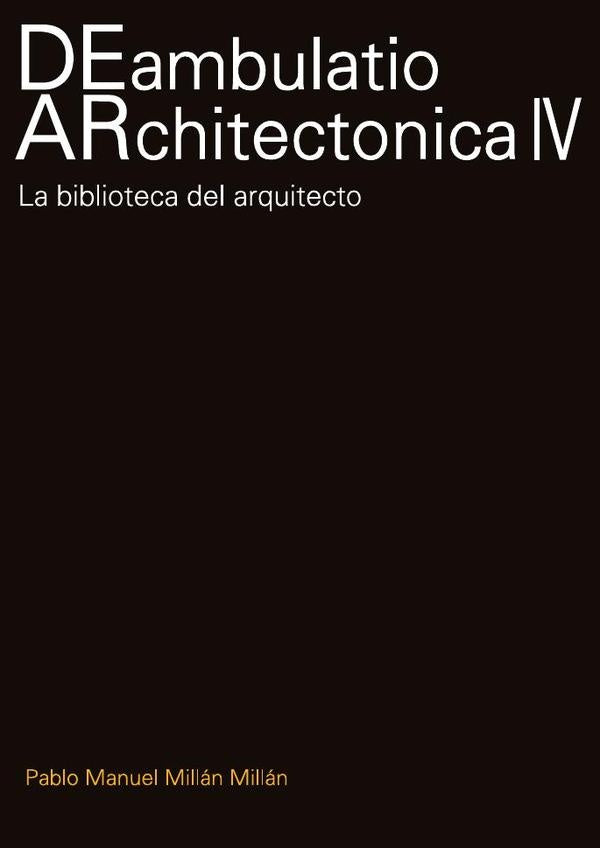 Deambulatio Architectonica IV | Pablo Manuel Millan Millan