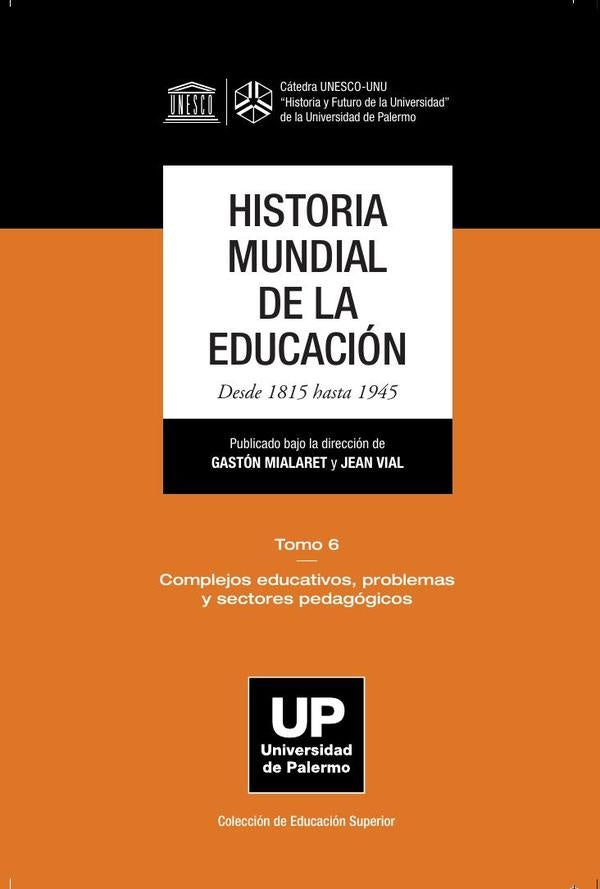 Historia mundial de la educacion. Desde 1815 hasta 1945. Tomo 6 | Gaston Mialaret