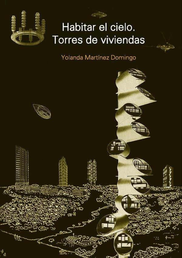 Habitar el cielo. Torres de viviendas | Yolanda Martinez Domingo
