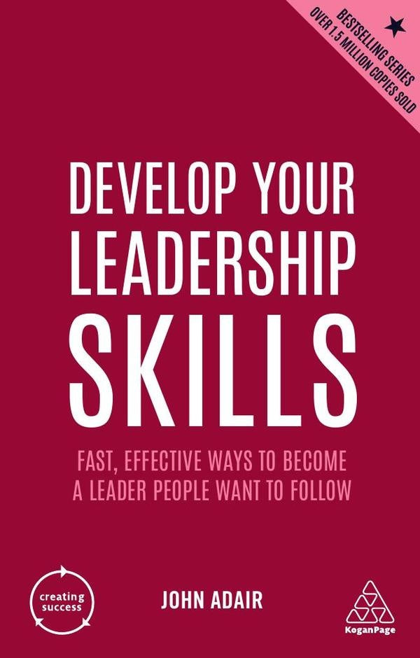 Develop Your Leadership Skills | John Adair