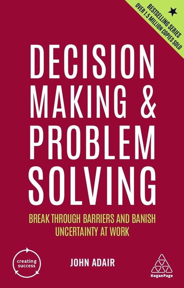 Decision Making and Problem Solving | John Adair