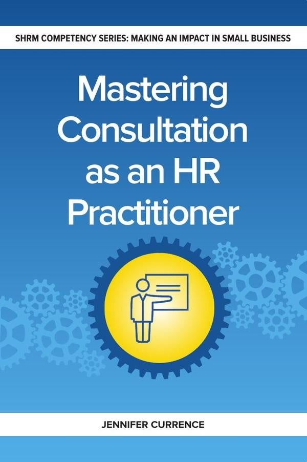 Mastering Consultation as an HR Practitioner | Jennifer Currence