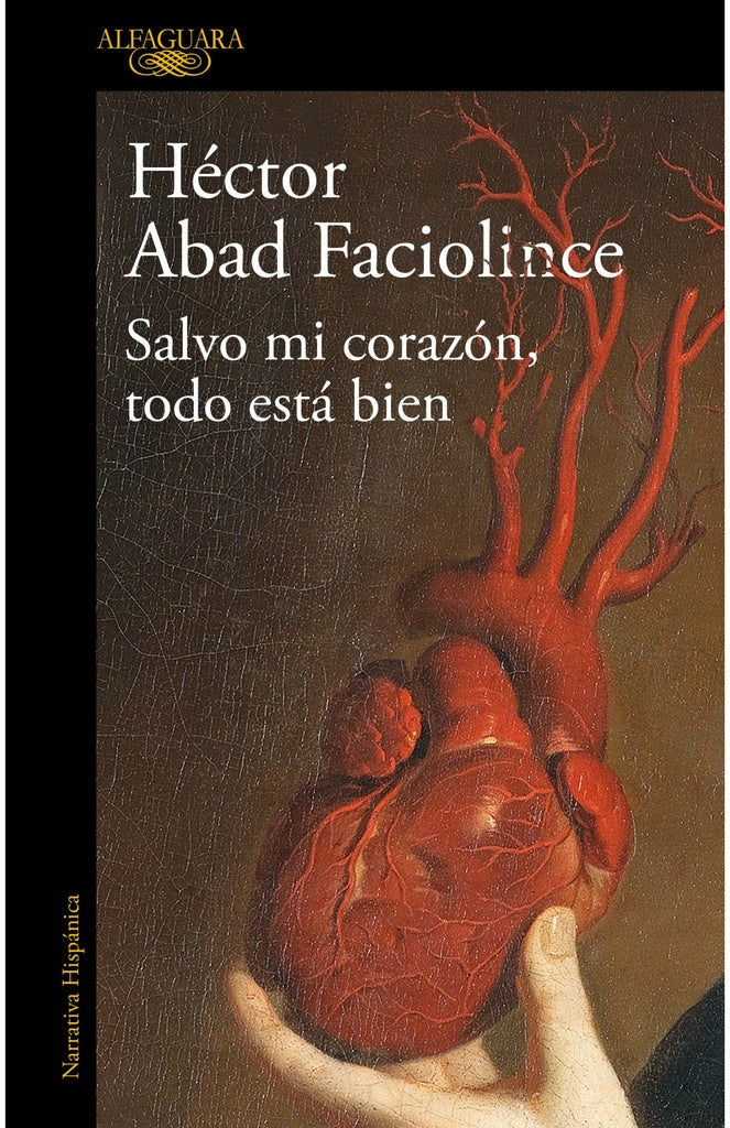 Salvo mi corazón, todo esta bien | Héctor Abad Faciolince