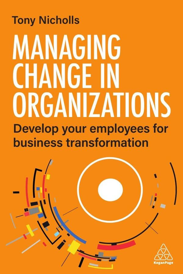 Managing Change in Organizations | Tony Nicholls