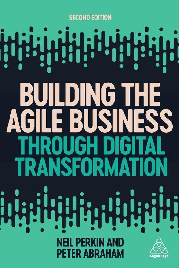 Building the Agile Business through Digital Transformation | Peter Abraham