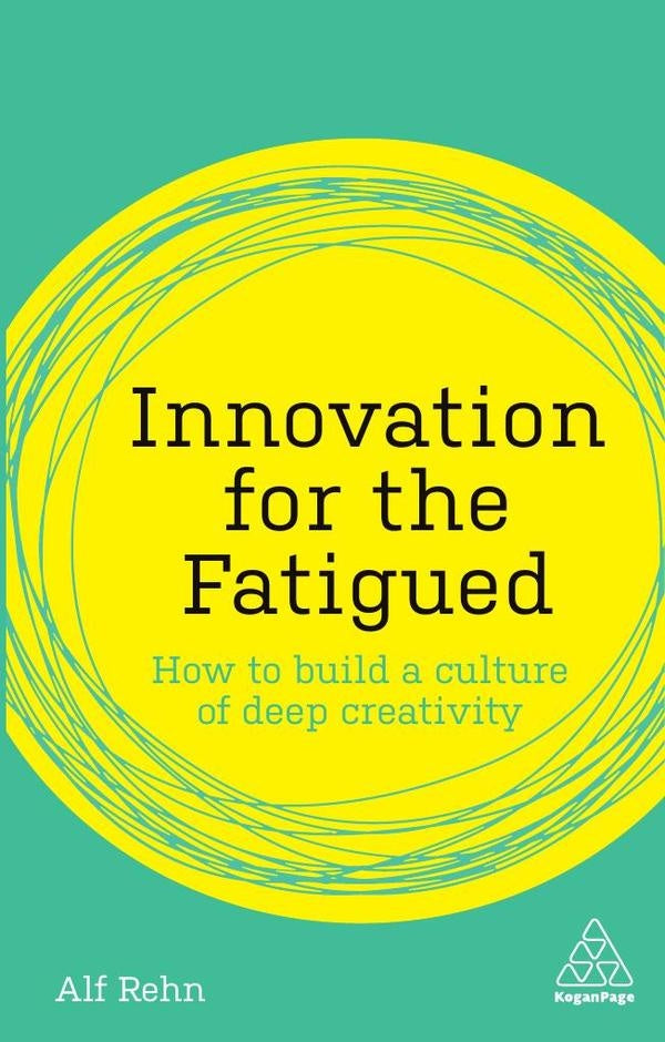 Innovation for the Fatigued | Alf Rehn