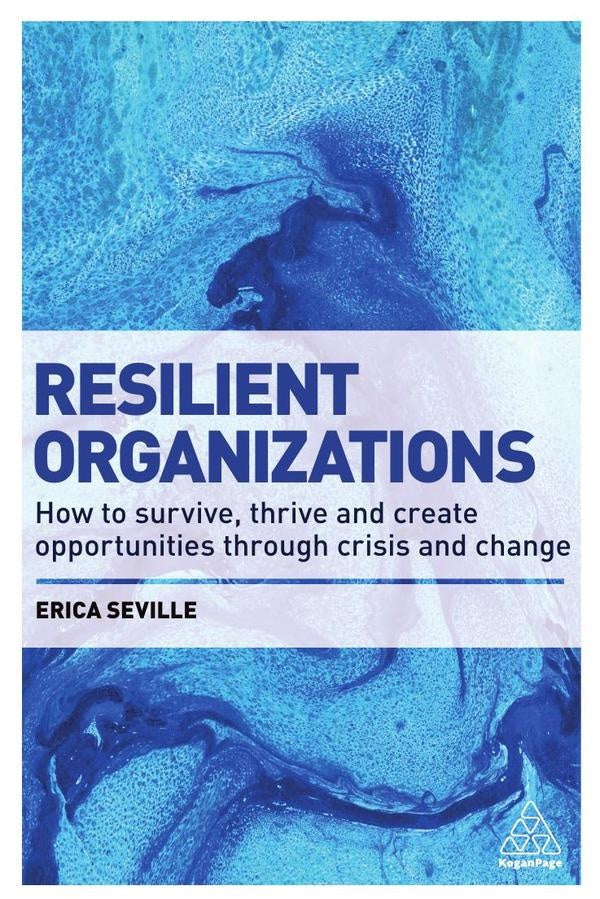 Resilient Organizations | Erica Seville