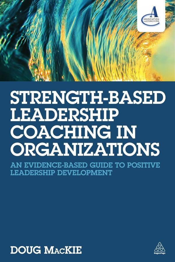 Strength-Based Leadership Coaching in Organizations | Doug MacKie