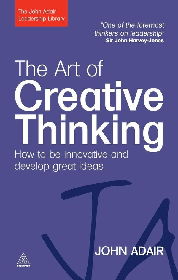 Art of Creative Thinking | John Adair