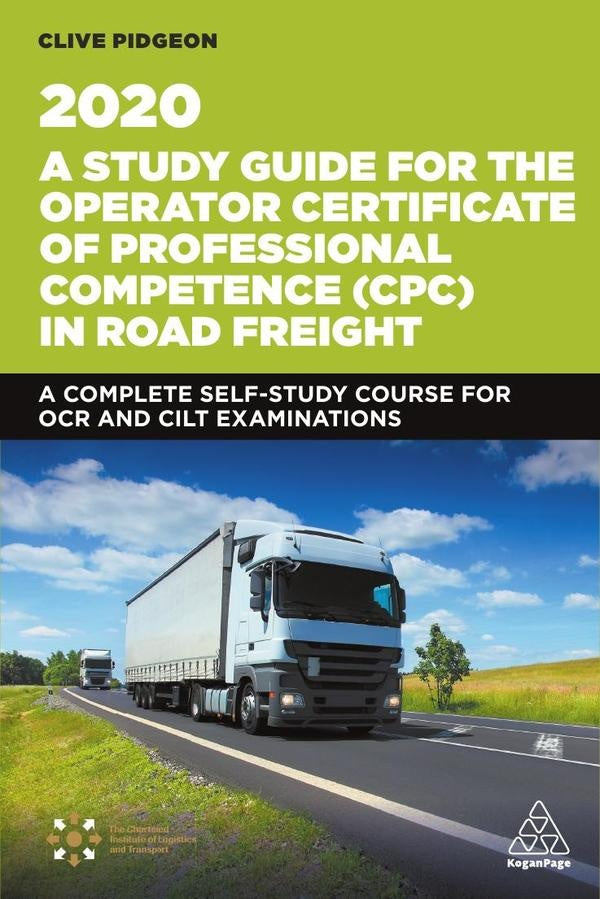 Study Guide for the Operator Certificate of Professional Competence (CPC) in Road Freight 2020 | Clive Pidgeon