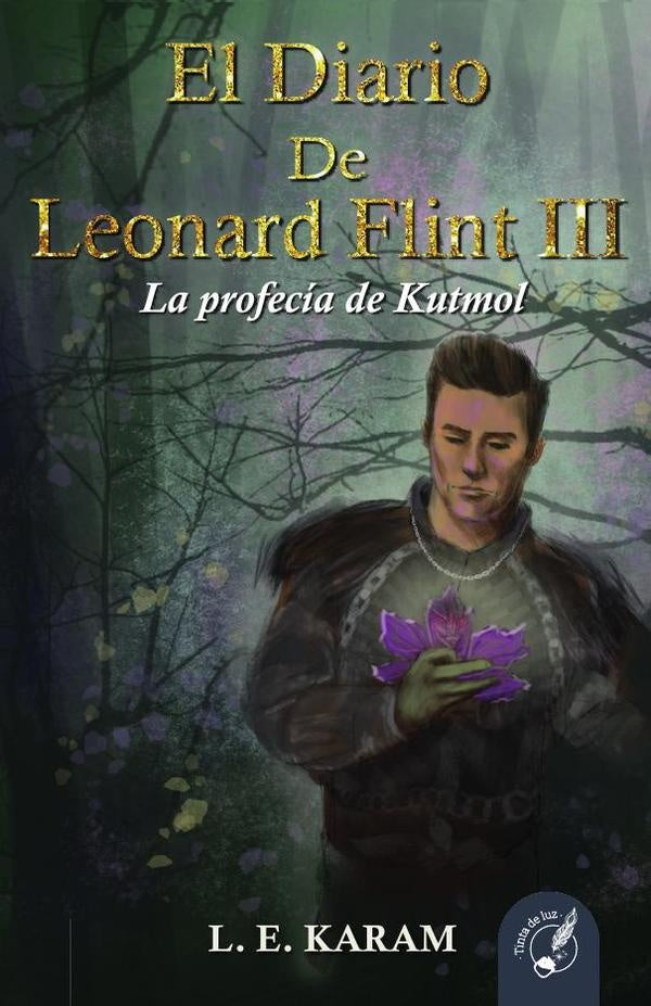 El Diario de Leonard Flint III: La Profecia de Kutmol | leonardo Ezequiel Karam Alba