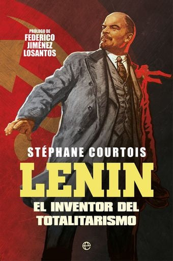 Lenin. El inventor del totalitarismo | FEDERICO JIMENEZ LOSANTOS