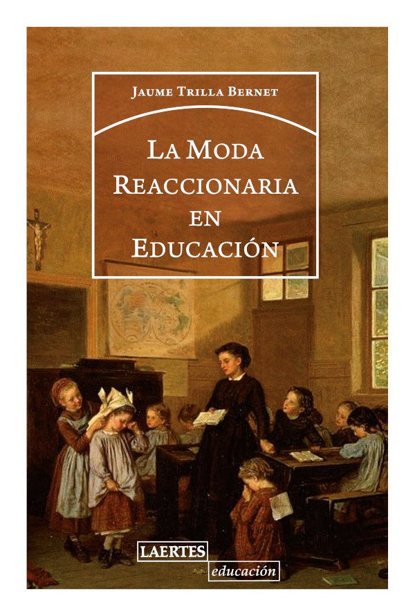 La moda reaccionaria en educacion | Jaume Trilla Bernet