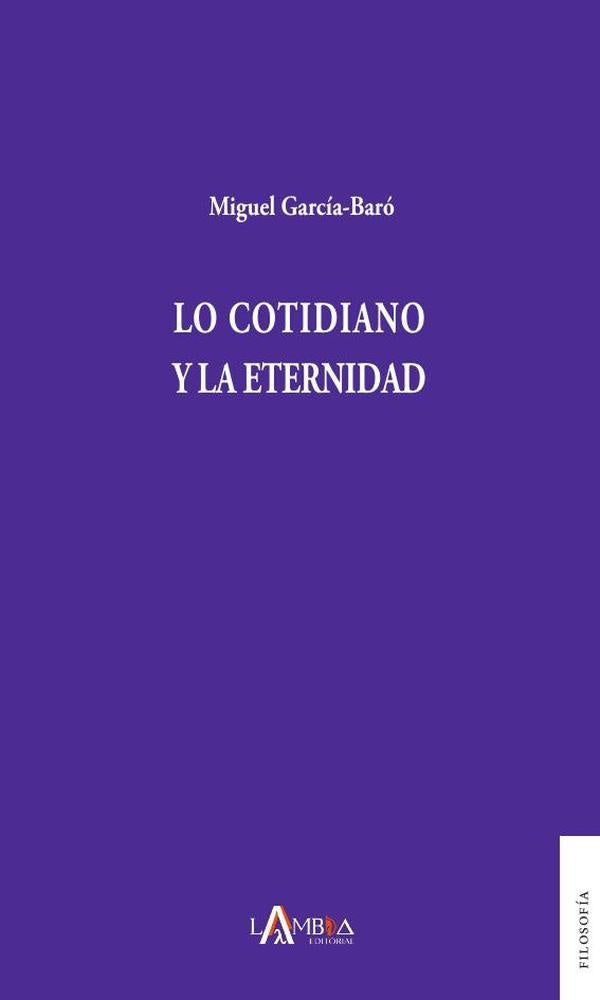 Lo cotidiano y la eternidad | Miguel Garcia-Baro