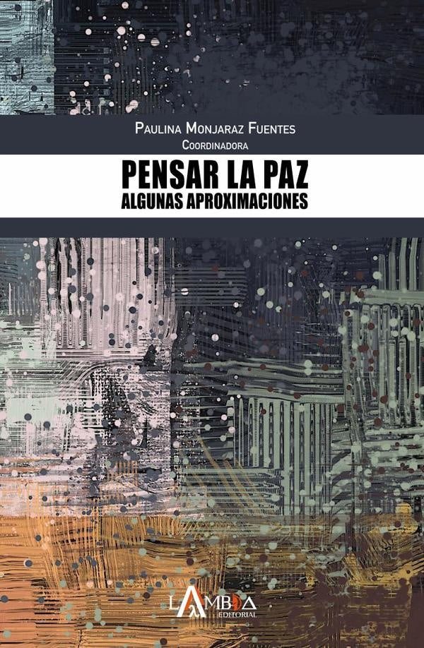 Pensar la paz | Paulina Monjaraz Fuentes