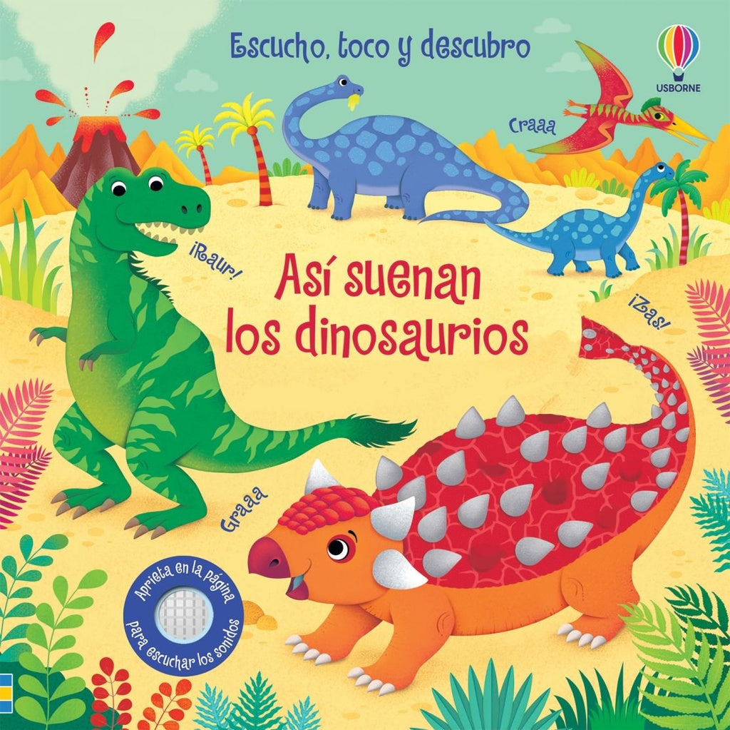 Así suenan los dinosaurios. Escucho, toco, y descubro | USBORNE
