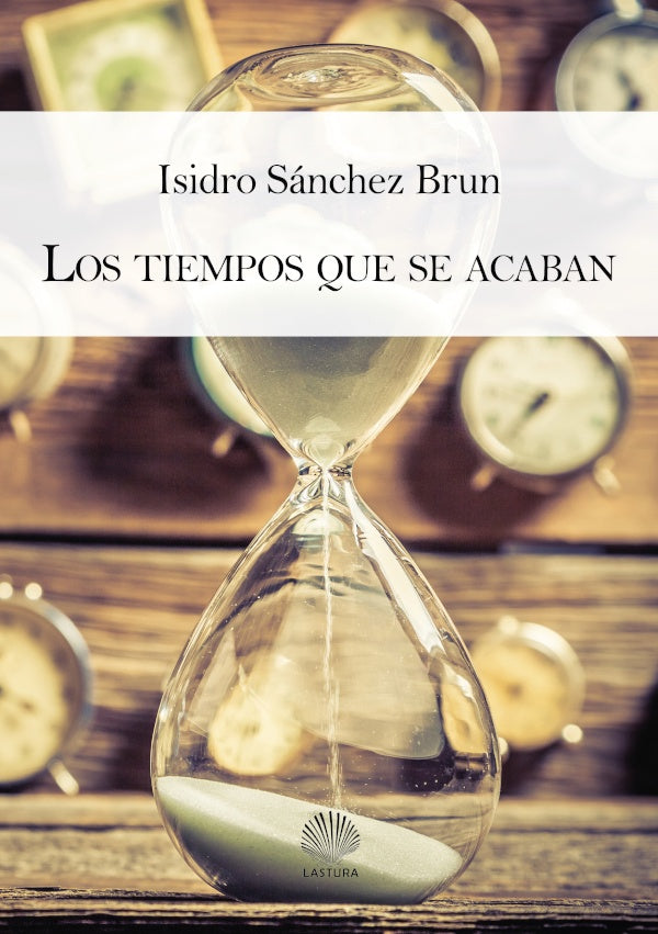 Los tiempos que se acaban | ISIDRO SaNCHEZ BRUN